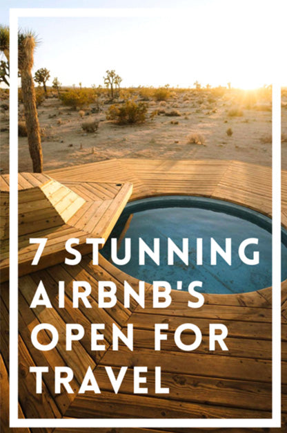Seven Stunning AirBnBs Now Open For Travel