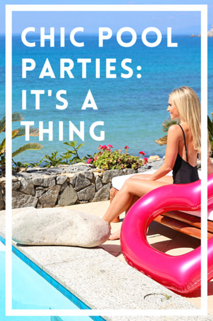 Chic Pool Parties: It’s a Thing