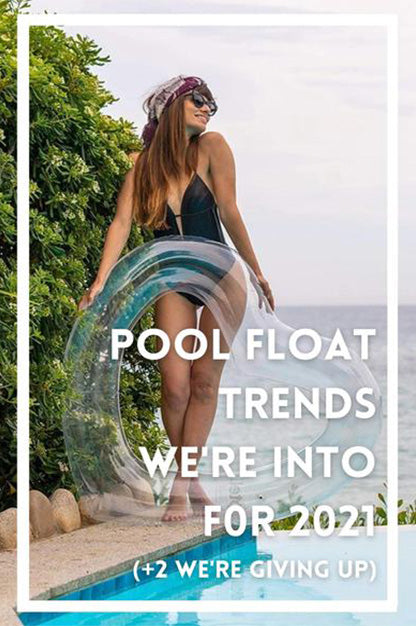 Pool Float Trends We're Into for 2021 (+ 2 We're Giving Up)