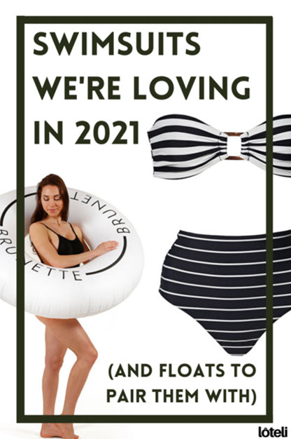 Swimsuits We're Loving In 2021 (And Floats To Pair Them With)